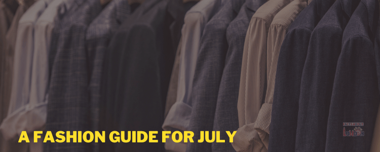 A Fashion Guide for July