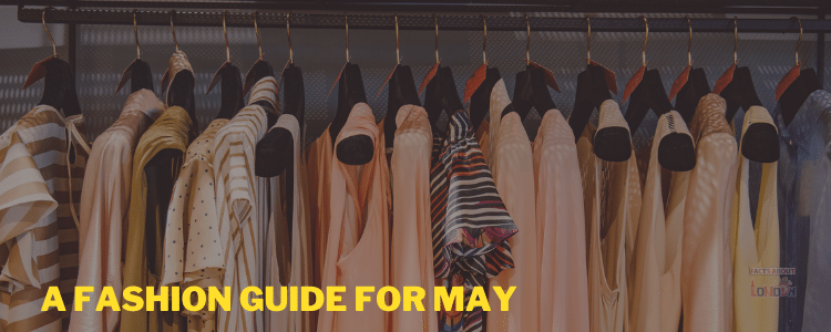 A Fashion Guide for May