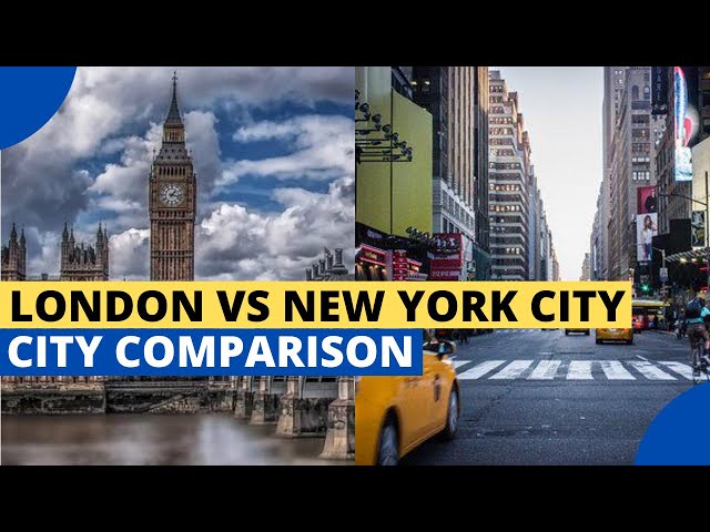 New York VS London: An In-Depth Comparison!